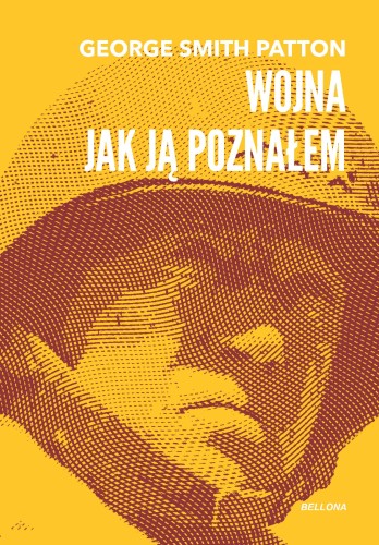 Wojna, jak ją poznałem, George Smith Patton
