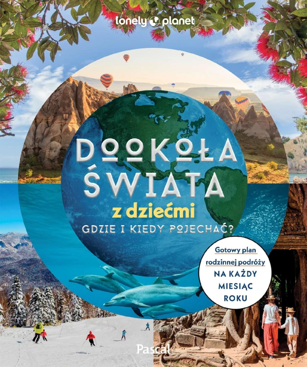 Dookoła świata z dziećmi. Gdzie i kiedy...