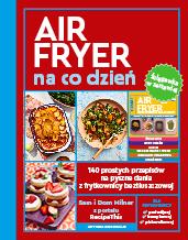 AirFryer na co dzień. 140 prostych przepisów...