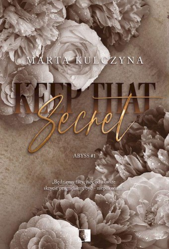 Keep That Secret. Abyss. Tom 1, Marta Kulczyna
