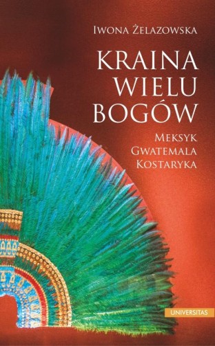Kraina wielu bogów. Meksyk – Gwatemala –...