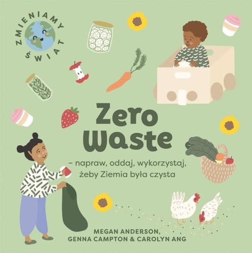 Zero Waste. Napraw, oddaj, wykorzystaj, żeby...