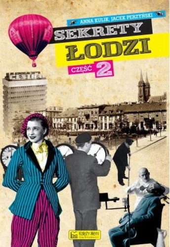 Sekrety Łodzi. Część 2. Sekrety