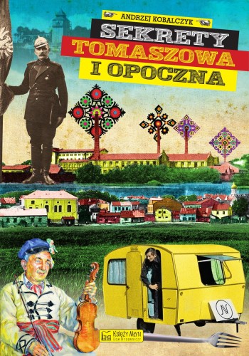 Sekrety Tomaszowa i Opoczna. Sekrety
