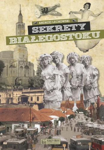 Sekrety Białegostoku. Sekrety, Andrzej Lechowski