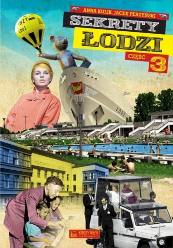 Sekrety Łodzi. Część 3. Sekrety