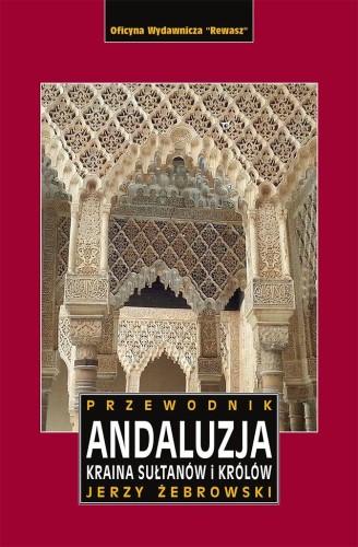 Andaluzja. Kraina królów i sułtanów....