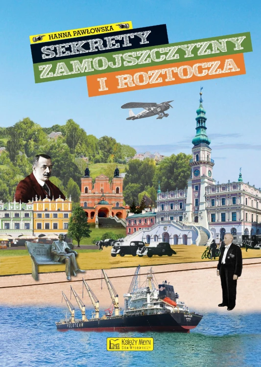 Sekrety Zamojszczyzny i Roztocza. Sekrety