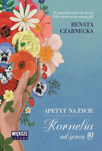 Apetyt na życie. Kornelia od serca. Większe litery