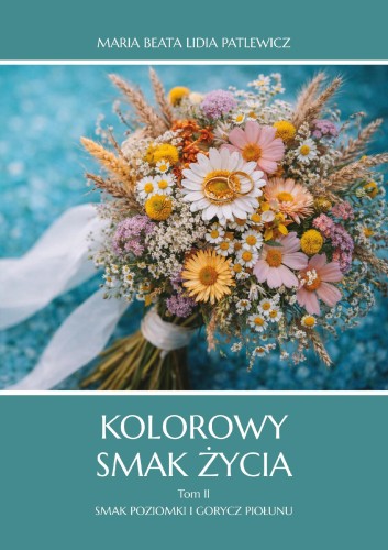 Smak poziomki i gorycz piołunu. Kolorowy smak...