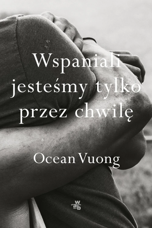 Wspaniali jesteśmy tylko przez chwilę, Ocean Vuong