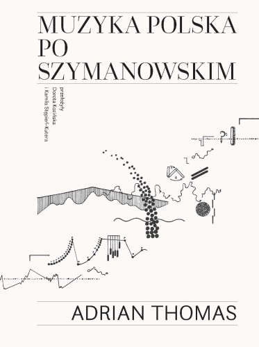 Muzyka polska po Szymanowskim, Adrian Thomas