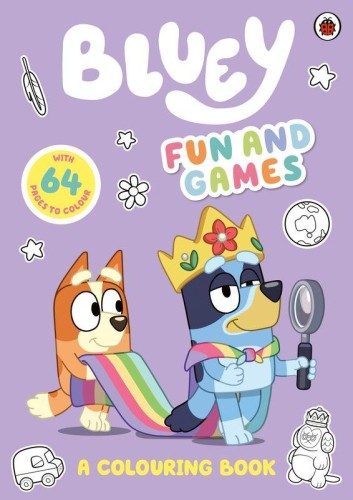 Bluey. Fun and Games. A Colouring Book wer....
