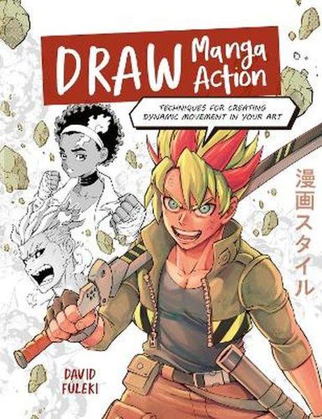 Draw Manga Action. Techniques for Creating...