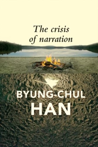 The Crisis of Narration, Byung-Chul Han