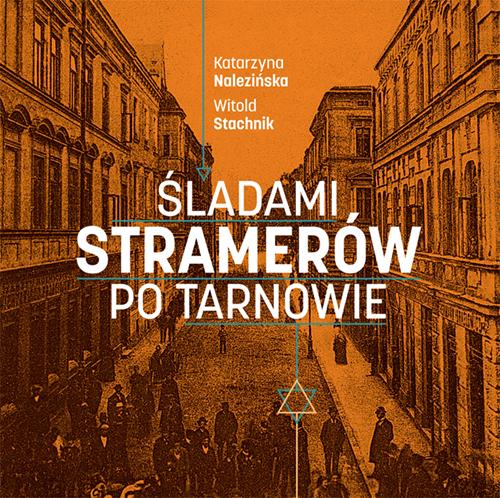 Śladami Stramerów po Tarnowie