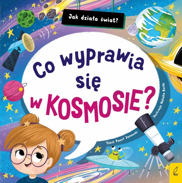 Co wyprawia się w kosmosie? Jak działa świat