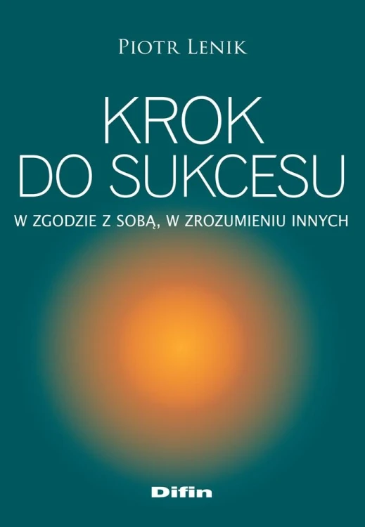 Krok do sukcesu. W zgodzie z sobą, w...