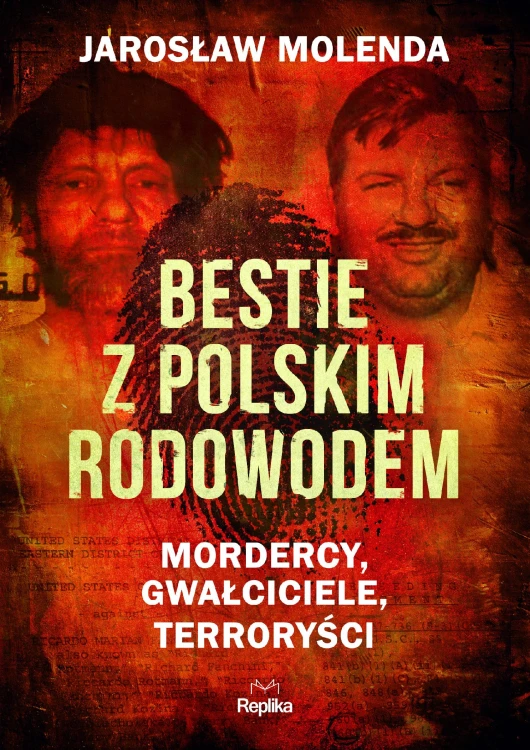 Bestie z polskim rodowodem. Mordercy,...