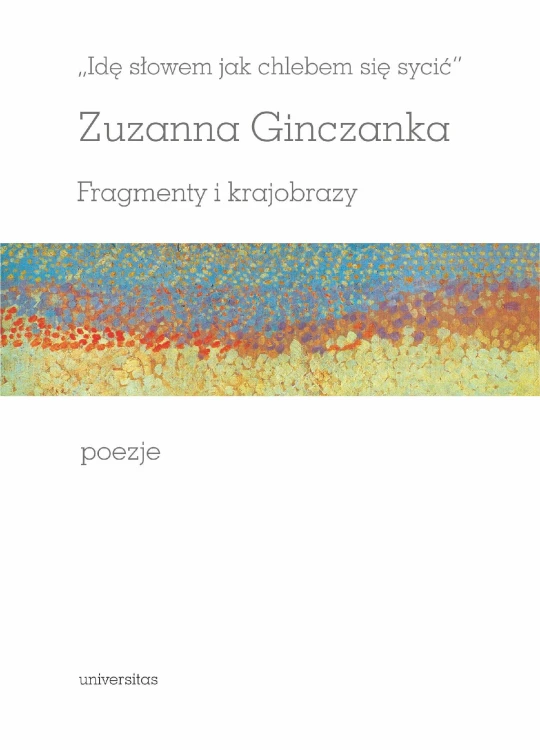 Idę słowem jak chlebem się sycić. Fragmenty i...