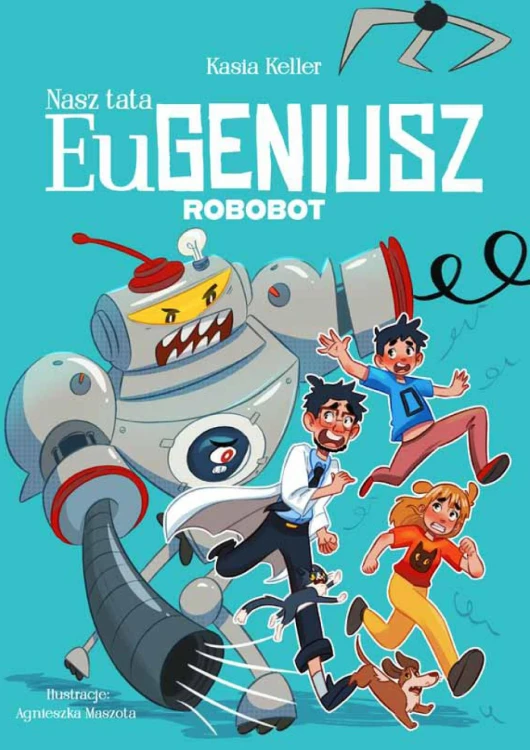 Nasz tata Eugeniusz. Robobot, Kasia Keller