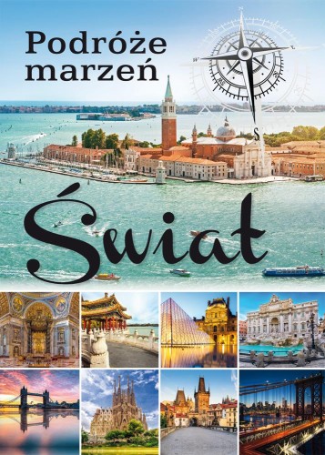 Świat. Podróże marzeń wyd. 2, Opracowanie zbiorowe