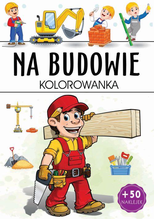 Na budowie. Kolorowanka, Opracowanie zbiorowe