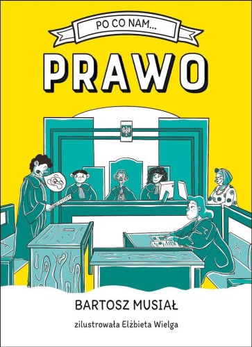 Po co nam… prawo, Bartosz Musiał,Elżbieta Wielga