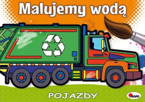 Pojazdy. Malujemy wodą, Opracowanie zbiorowe
