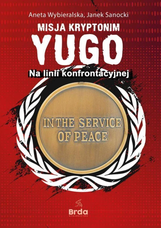 Misja kryptonim YUGO. Na linii konfrontacyjnej