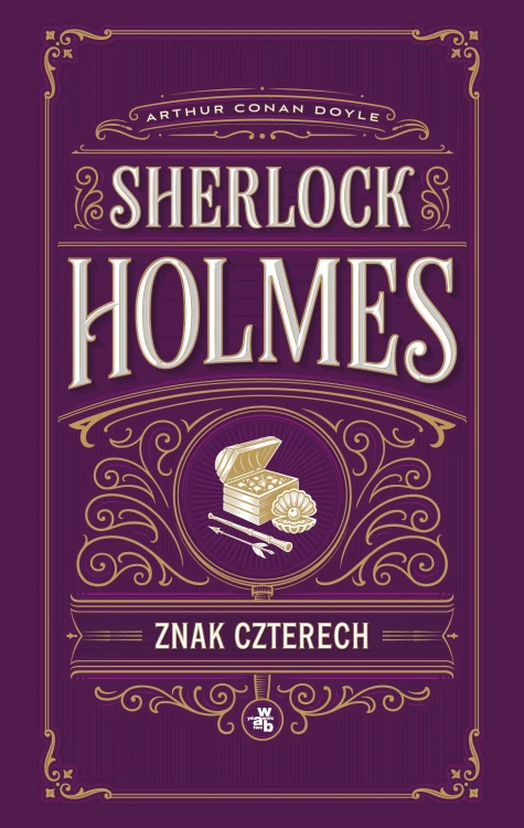 Znak czterech. Sherlock Holmes, Arthur Conan Doyle