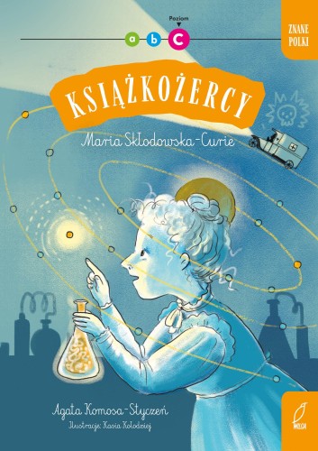 Znane Polki. Maria Skłodowska - Curie....