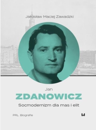 Jan Zdanowicz. Socmodernizm dla mas i elit