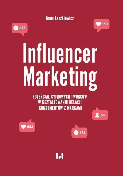 Influencer Marketing. Potencjał cyfrowych...