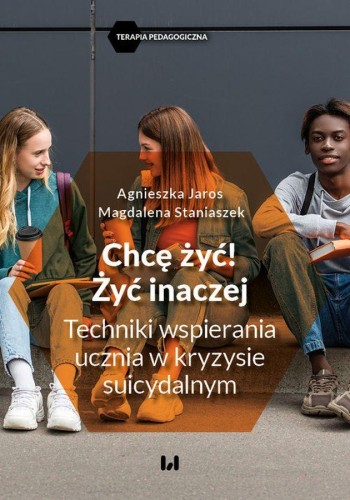 Chcę żyć! Żyć inaczej. Techniki wspierania...