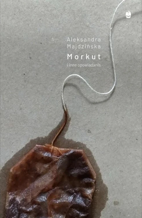Morkut i inne opowiadania, Aleksandra Majdzińska