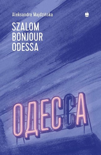 Szalom bonjour Odessa, Aleksandra Majdzińska