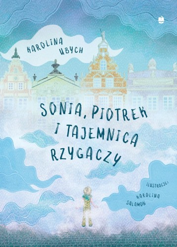 Sonia Piotrek i tajemnica rzygaczy, Karolina Ubych