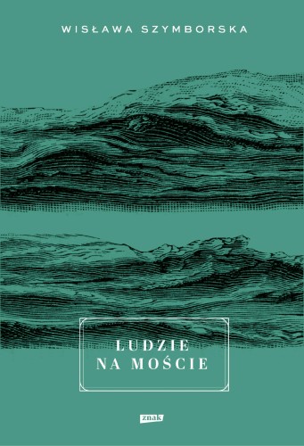 Ludzie na moście wyd. 2023, Wisława Szymborska