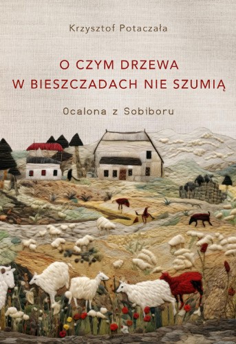 O czym drzewa w Bieszczadach nie szumią....