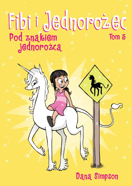 Pod znakiem jednorożca. Fibi i jednorożec. Tom...