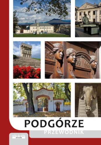 Podgórze. Przewodnik wyd. 5, Opracowanie zbiorowe