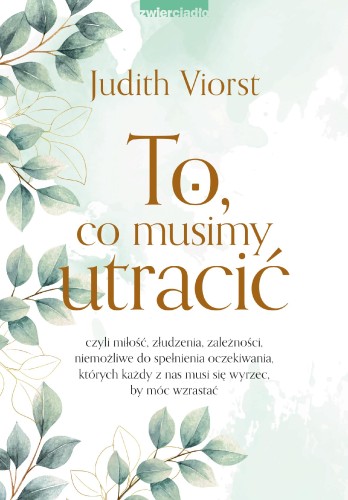 To, co musimy utracić wyd. 2023, Judith Viorst