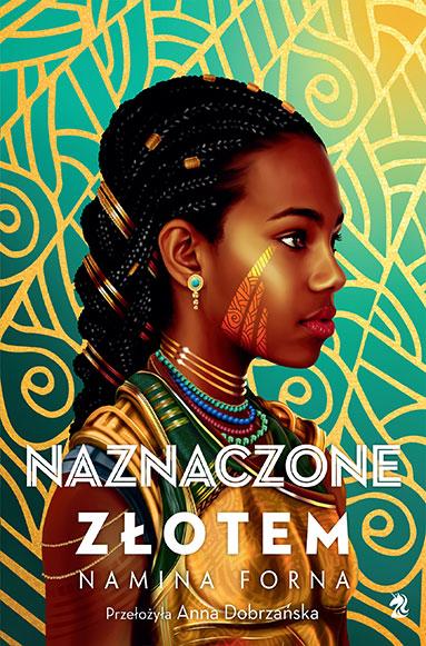 Naznaczone złotem. Niezłomne. Tom 1, Namina Forna
