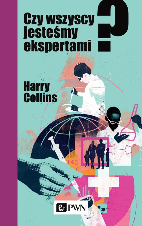Czy wszyscy jesteśmy ekspertami, Harry Collins