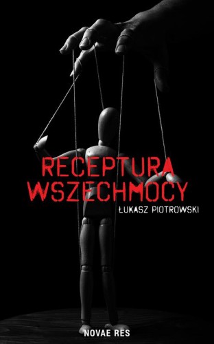 Receptura wszechmocy, Łukasz Piotrowski