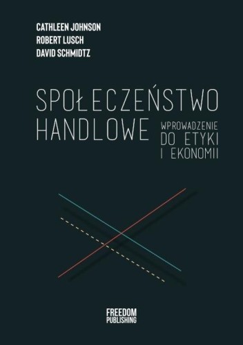 Społeczeństwo handlowe. Wprowadzenie do etyki...
