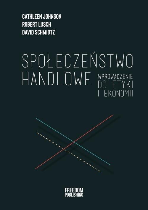 Społeczeństwo handlowe. Wprowadzenie do etyki...