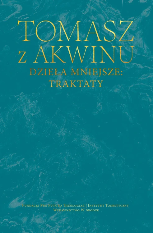 Dzieła mniejsze: traktaty, Tomasz z Akwinu