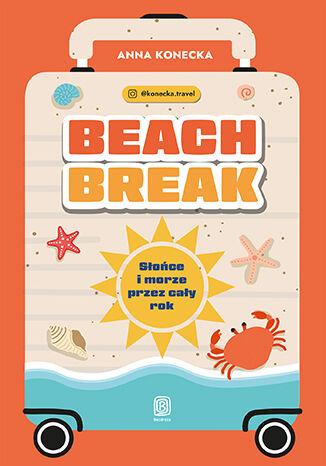 Beach Break. Słońce i morze przez cały rok